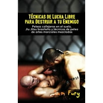 Defensa Personal Técnicas de Lucha Libre para Destruir a tu Enemigo: Peleas callejeras en el suelo, Jiu Jitsu brasileño y técnicas de pel, Book 2, (Paperback)