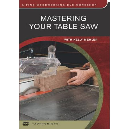 Mastering Your Table Saw : With Kelly Mehler