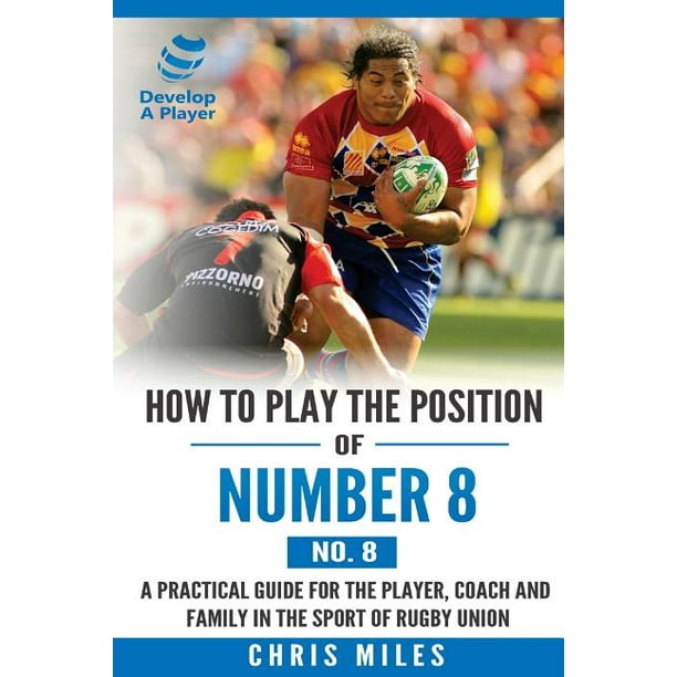How to Play the Position of Number 8 (No. 8) A Practical Guide for