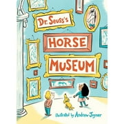 Pre-Owned Dr. Seuss's Horse Museum (Hardcover 9780399559129) by Dr Seuss