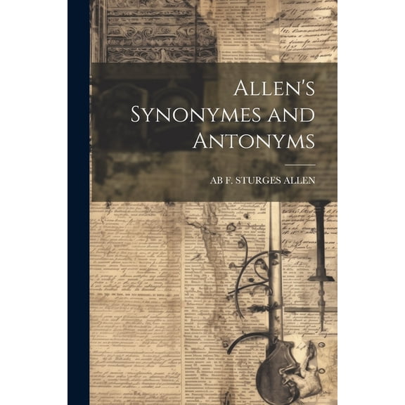 Allen's Synonymes and Antonyms, (Paperback)