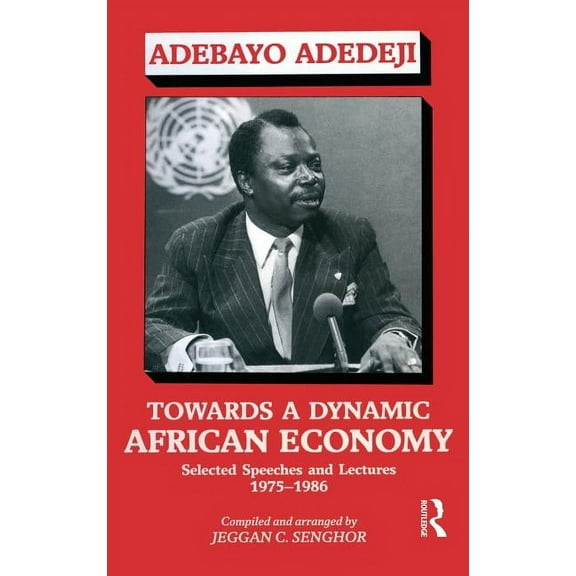 Towards a Dynamic African Economy : Selected Speeches and Lectures 1975-1986 (Hardcover)