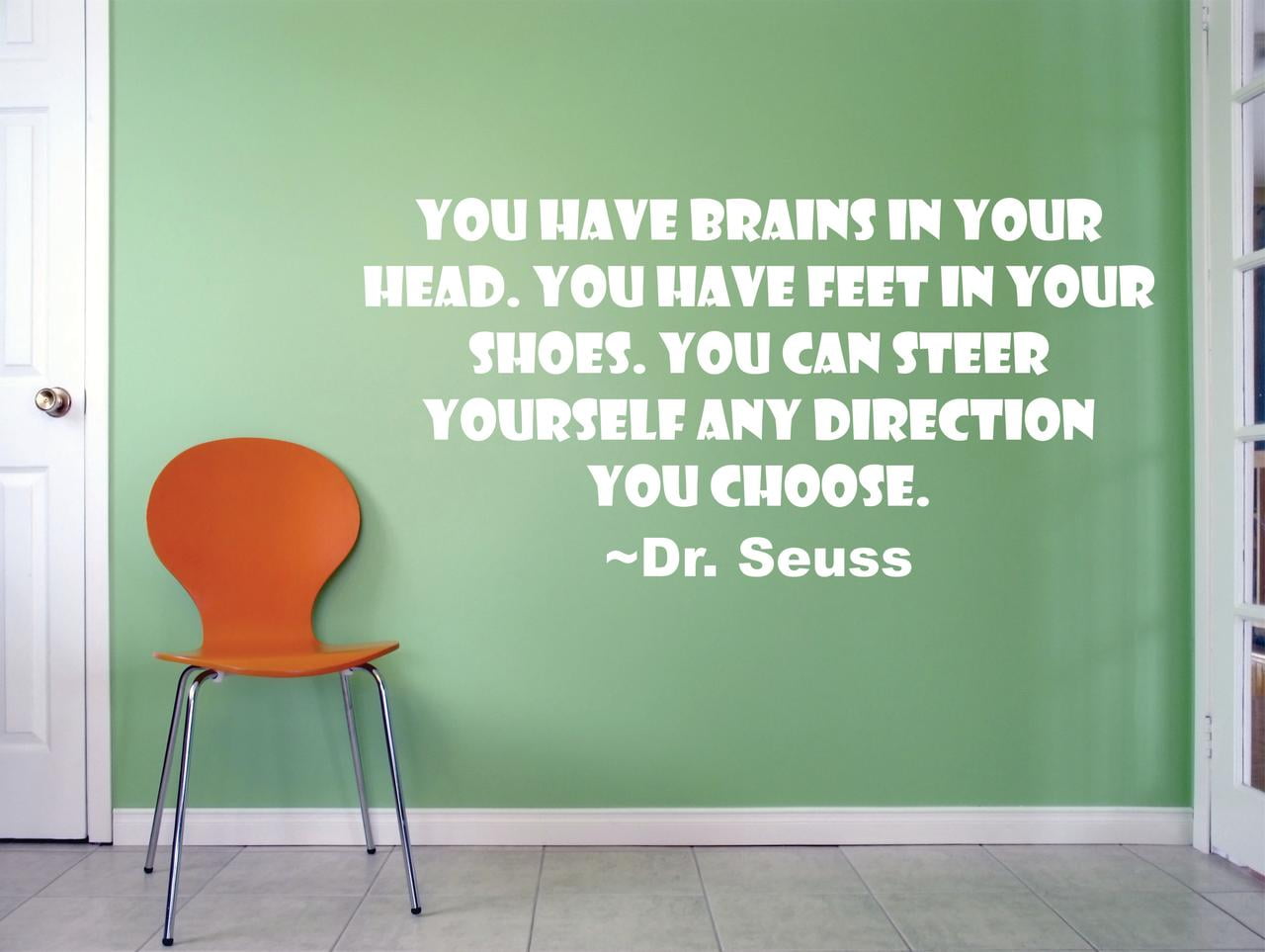 You Have Brains In Your Head Feet In Your Shoes Steer Yourself In Any