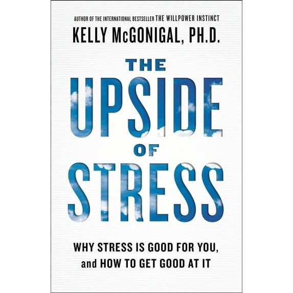 Pre-Owned The Upside of Stress: Why Stress Is Good for You, and How to Get Good at It (Paperback) 1101982934 9781101982938