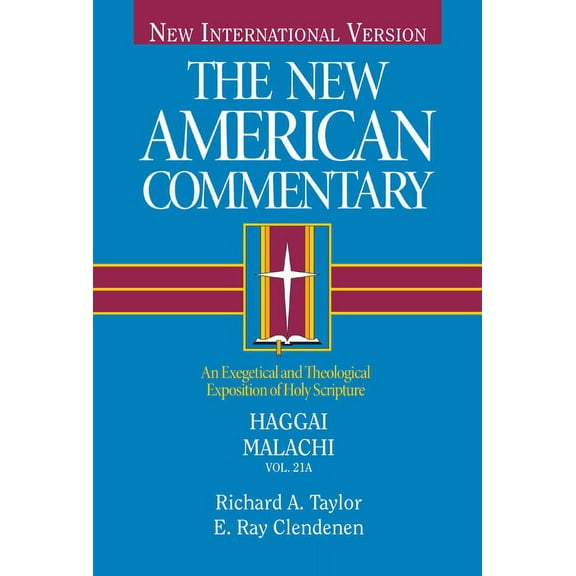 New American Commentary Haggai, Malachi: An Exegetical and Theological Exposition of Holy Scripture Volume 21, Book 21, (Hardcover)