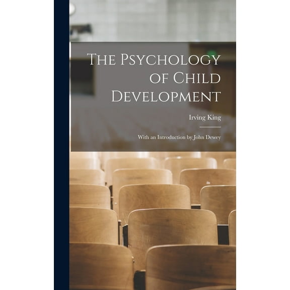 The Psychology of Child Development : With an Introduction by John Dewey (Hardcover)