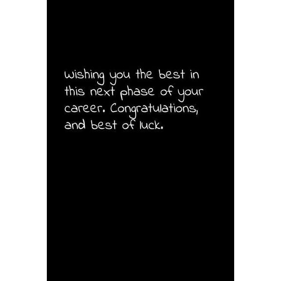 Wishing you the best in this next phase of your career. Congratulations, and best of luck: Perfect goodbye gift to coworker / going away gift for your co worker, boss, manager, employee. (Paperback)