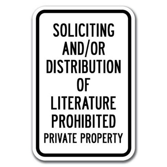 Soliciting And/Or Distribution Of Literature Prohibited Private Property Sign 12" x 18" Heavy Gauge Aluminum Signs