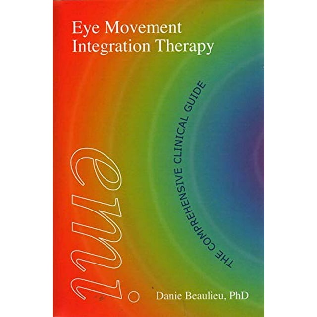Thérapie d'Intégration des Mouvements Oculaires (EMI), le Guide Clinique Complet