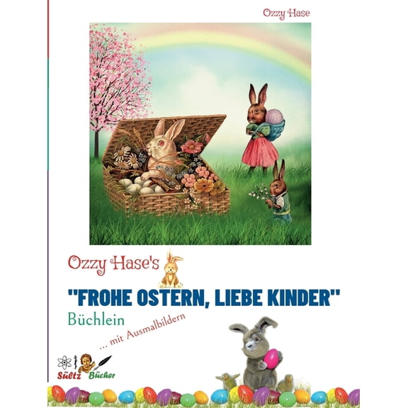 Ozzy Hase's "Frohe Ostern, liebe Kinder" - BÃ¼chlein: Kindergeschichten zum Vorlesen und Selbstlesen - mit Ausmalbildern, (Paperback)