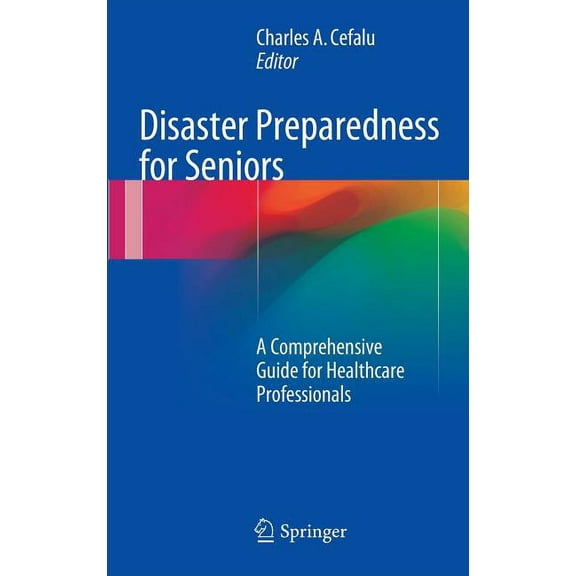 Disaster Preparedness for Seniors: A Comprehensive Guide for Healthcare Professionals, (Hardcover)