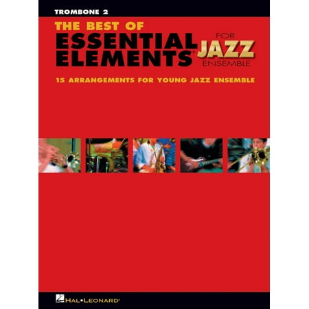The Best of Essential Elements for Jazz Ensemble : 15 Selections from the Essential Elements for Jazz Ensemble Series - Trombone