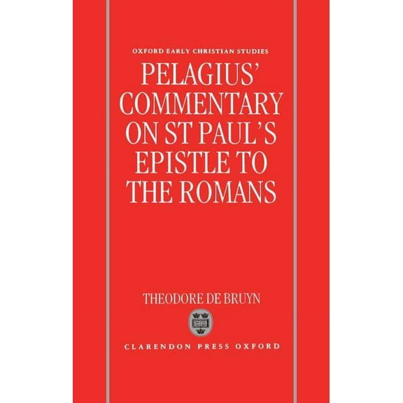 Oxford Early Christian Studies Pelagius's Commentary on St Paul's Epistle to the Romans, (Hardcover)