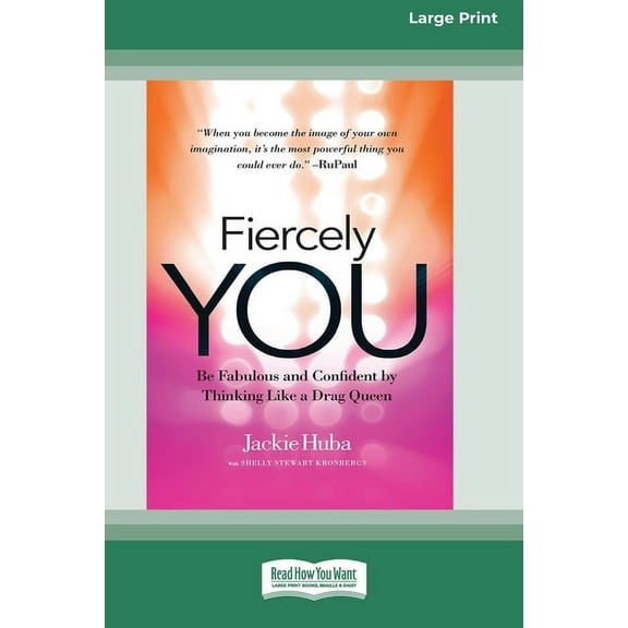 Fiercely You: Be Fabulous and Confident by Thinking Like a Drag Queen [16 Pt Large Print Edition], (Paperback)
