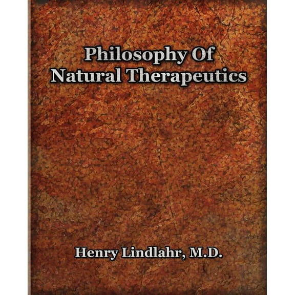 Philosophy Of Natural Therapeutics (1919), (Paperback)