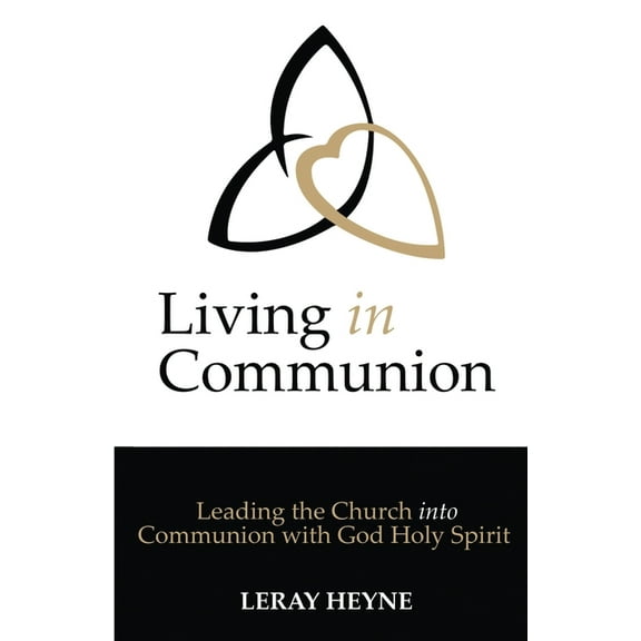 Living in Communion: Leading the Church into Communion with God Holy Spirit
