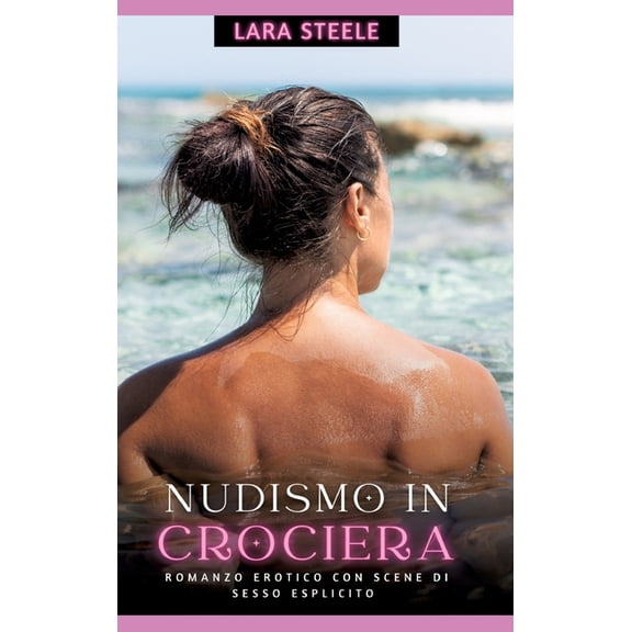 Nudismo in Crociera: Romanzo Erotico con Scene di Sesso Esplicito, (Hardcover)