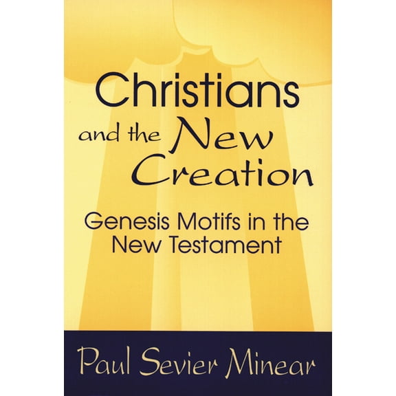 Christians and the New Creation: Genesis Motifs in the New Testament (Paperback)