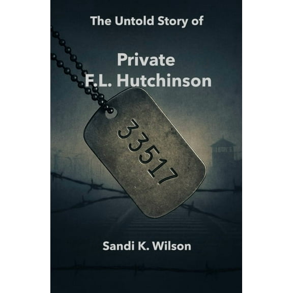 33517 - The Untold Story of Private F. L. Hutchinson, (Paperback)