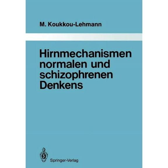 Monographien Aus Dem Gesamtgebiete der P Hirnmechanismen Normalen Und Schizophrenen Denkens: Eine Synthese Von Theorien Und Daten, Book 47, (Paperback)