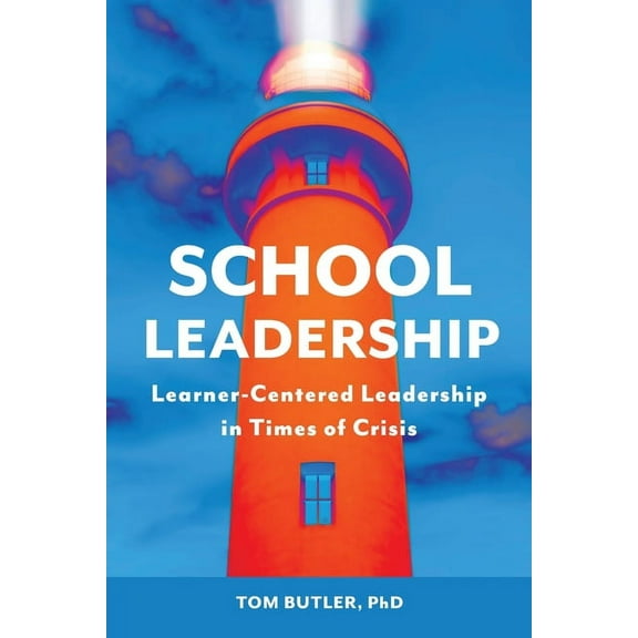 School Leadership: Learner-Centered Leadership In Times Of Crisis, (Paperback)