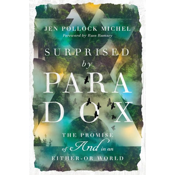 Surprised by Paradox: The Promise of "And" in an Either-Or World, (Paperback)