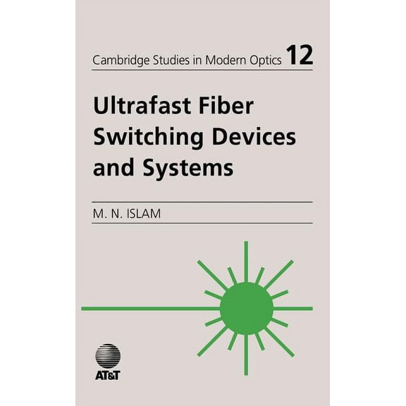 Cambridge Studies in Modern Optics Ultrafast Fiber Switching Devices and Systems, Book 12, (Hardcover)