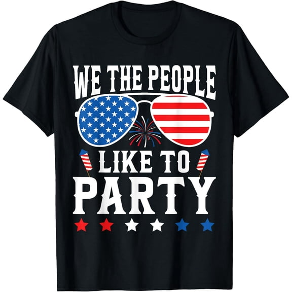 We the People like to Party Funny 4th Of July USA Family T-Shirt