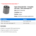 thumbnail image 2 of Upper Timing Belt Idler - Compatible with 2006 - 2009 Volkswagen GTI 2007 2008, 2 of 2