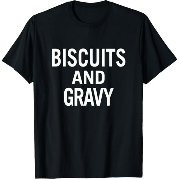 Biscuits and Gravy T-Shirt for Men, Women, and Youth