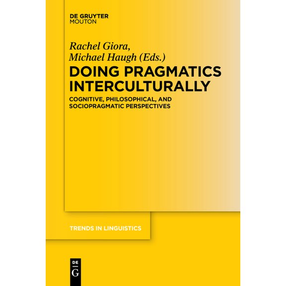 Trends in Linguistics. Studies and Monog Doing Pragmatics Interculturally: Cognitive, Philosophical, and Sociopragmatic Perspectives, Book 312, (Paperback)