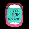 thumbnail image 1 of Black History in Its Own Words [Hardcover] Wimberly, Ron, 1 of 1