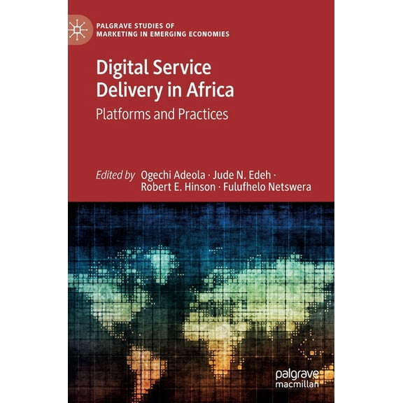 Palgrave Studies of Marketing in Emergin Digital Service Delivery in Africa: Platforms and Practices, (Hardcover)
