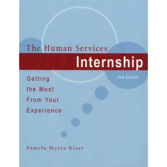 Pre-Owned The Human Services Internship : Getting the Most from Your Experience (Edition 2) (Paperback)