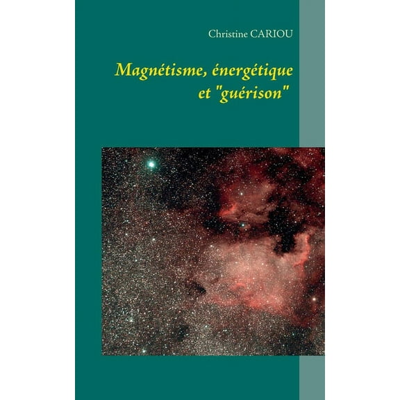 MagnÃ©tisme, ÃnergÃ©tique et "GuÃ©rison", (Paperback)