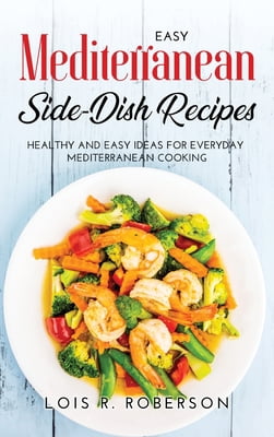 Pre-Owned Easy Mediterranean Side-Dish Recipes: Healthy and Easy Ideas