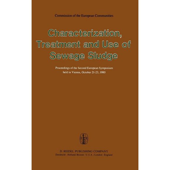 Characterization, Treatment and Use of Sewage Sludge: Proceedings of the Second European Symposium Held in Vienna, Octob, (Hardcover)