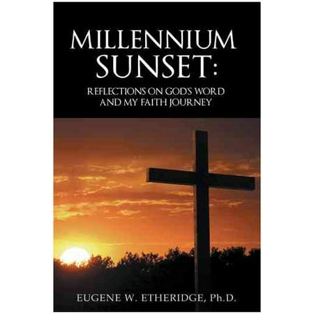 Millennium Sunset: Reflections on God's Word and My Faith Journey