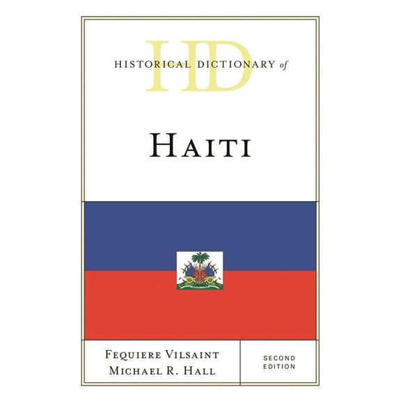 Historical Dictionaries of the Americas Historical Dictionary of Haiti, (Hardcover)