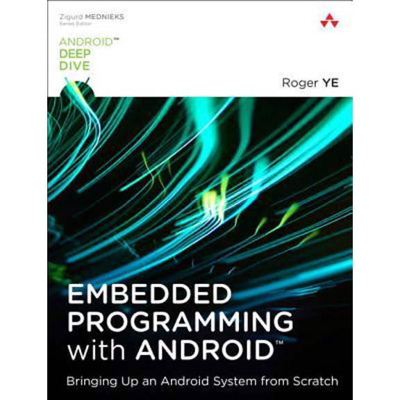 Pre-Owned Embedded Programming with Android: Bringing Up an Android System from Scratch (Paperback) 0134030001 9780134030005