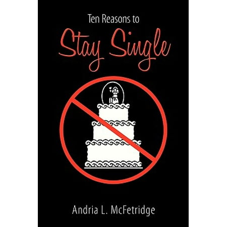 Ten Reasons to Stay Single