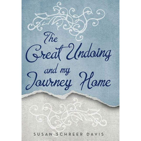 The Great Undoing and My Journey Home (Hardcover)