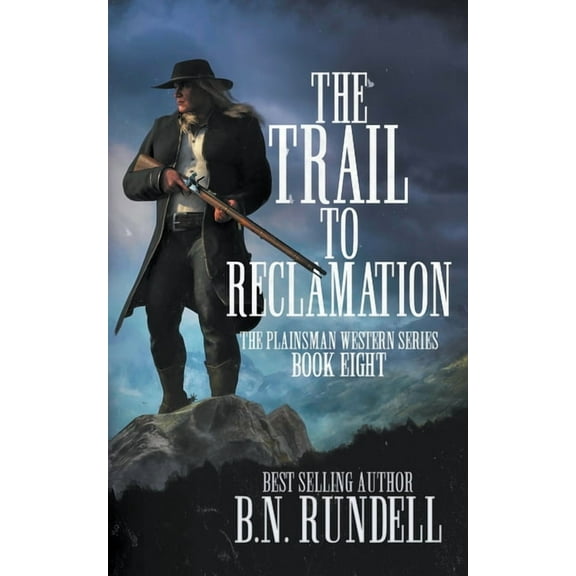 Plainsman Western The Trail to Reclamation: A Classic Western Series, Book 8, (Paperback)