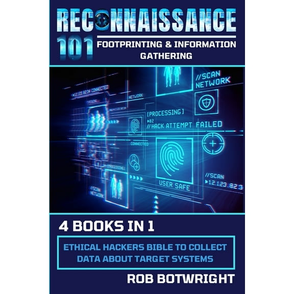 Reconnaissance 101: Ethical Hackers Bible To Collect Data About Target Systems, (Paperback)