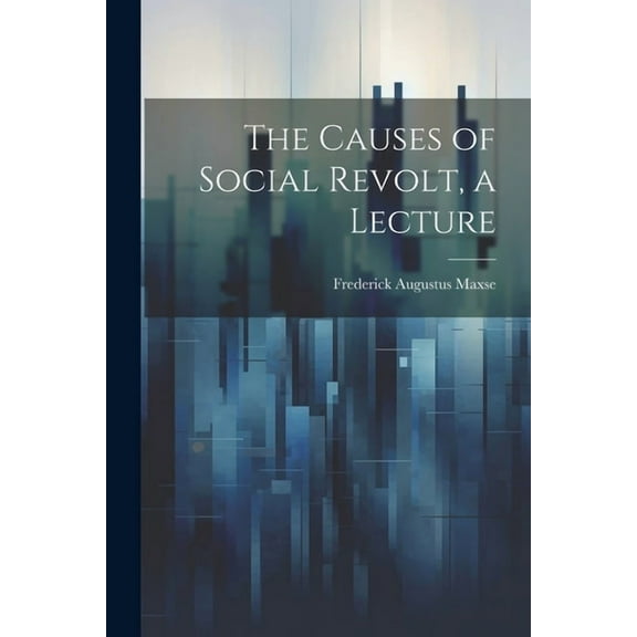The Causes of Social Revolt, a Lecture (Paperback)