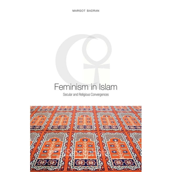 Feminism in Islam: Secular and Religious Convergences, (Paperback)