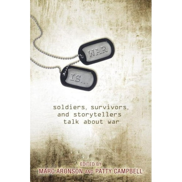 Pre-Owned War Is... : Soldiers, Survivors, and Storytellers Talk about War 9780763636258