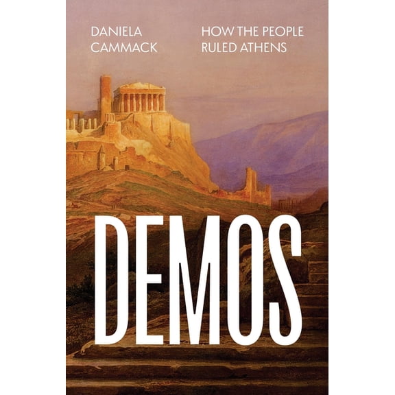 Demos: How the People Ruled Athens, (Hardcover)