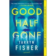 Pre-Owned Good Half Gone: A Twisty Psychological Thriller (Paperback) by Tarryn Fisher
