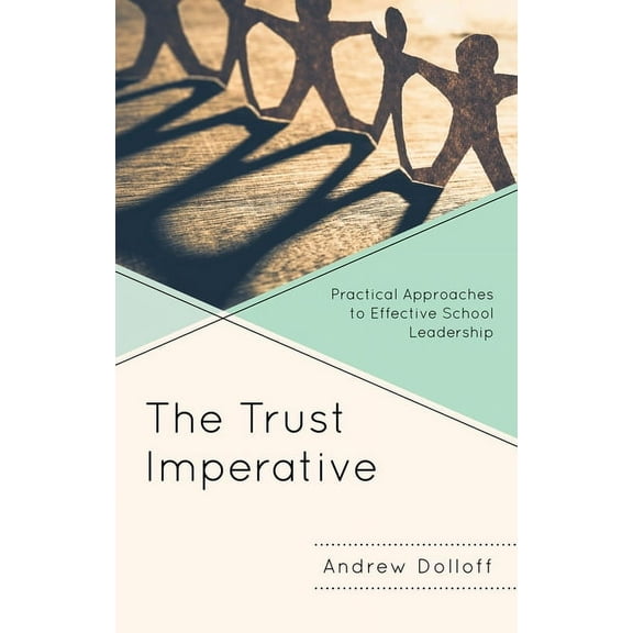 The Trust Imperative: Practical Approaches to Effective School Leadership, (Paperback)
